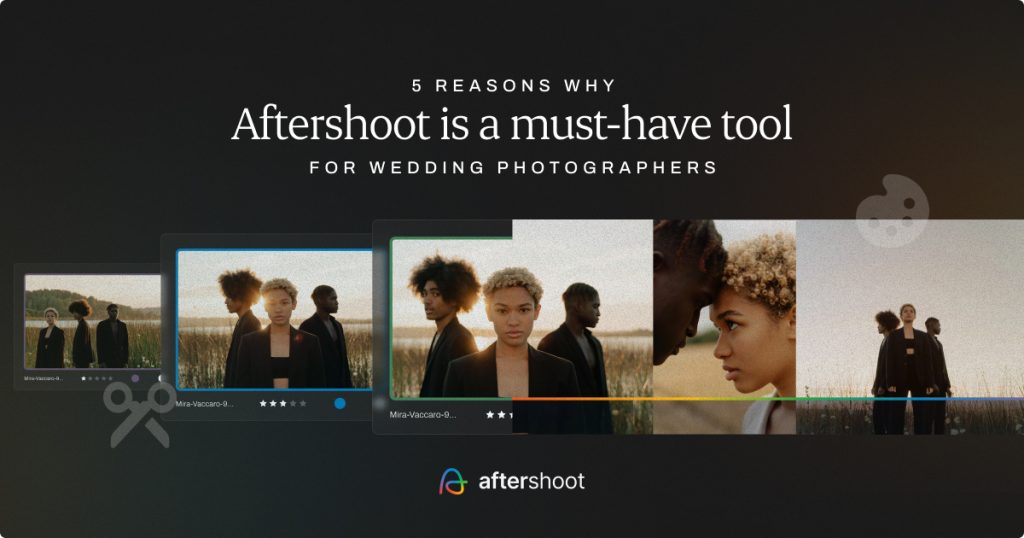 5 Reasons Why Aftershoot is a Must-Have Tool for Wedding Photographers