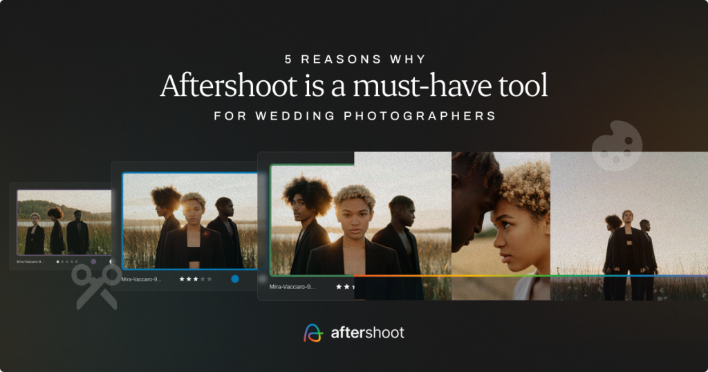 5 Reasons Why Aftershoot is a Must-Have Tool for Wedding Photographers